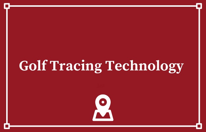 Golf Tracing Technology