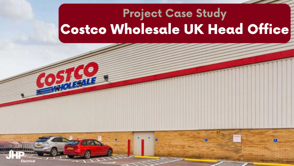 JHP Electrical | Costco Wholesale UK Head Office